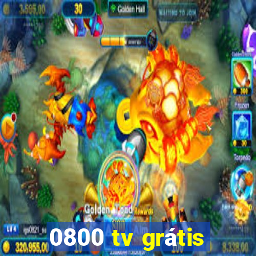 0800 tv grátis